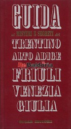 Guida ai misteri e segreti del Trentino Alto Adige e del Friuli Venezia Giulia