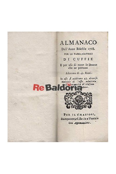 Almanacco dell'anno bisestile 1768 per le fabbricatrici di cuffie e per uso di tutte le donne che ne portano