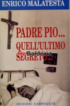 Padre Pio... Quell'ultimo segreto...