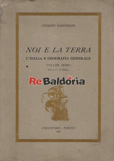 Noi e la terra L'Italia e geografia generale vol. 1 per la I e II Media 