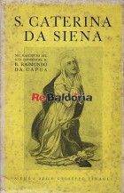 Santa Caterina da Siena nel racconto del suo confessore il B. Raimondo Da Capua