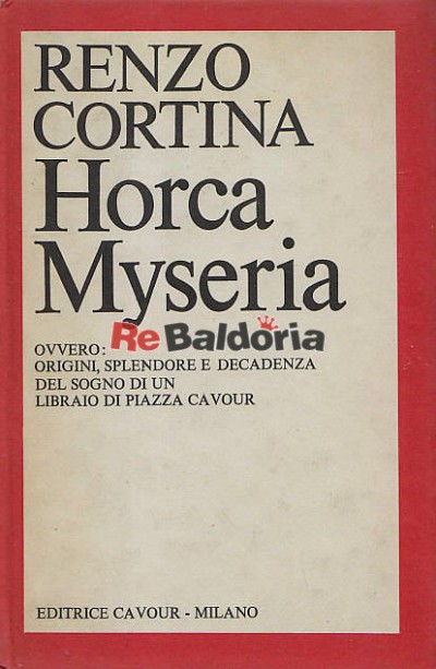 Horca Myseria ovvero origini, splendore e decadenza del sogno di un libraio di Piazza Cavour
