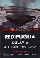 Redipuglia Oslavia - Udine - Fagaré - Timau - Aquileia - Oltre frontiera Caporetto - Fiume - Zara - Pola