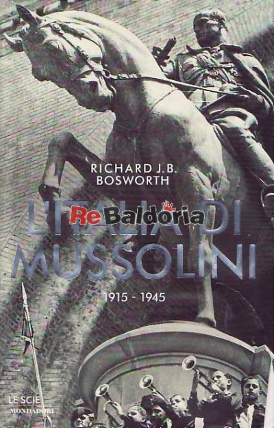 L'Italia di Mussolini 1915 - 1945