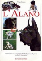 L'alano - Un cucciolo in casa - Insegnargli a ubbidire da piccolo e da grande - La salute e l'alimentazione