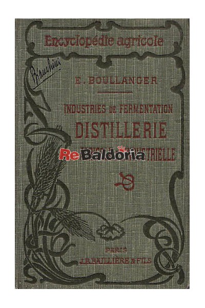 Encyclopédie Agricole - Industries agricoles de fermatation Distillerie agricole et industrielle