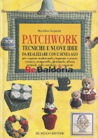 Patchwork - Techiche e nuove idee da realizzare con e senza ago