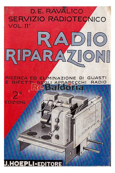 Servizio radiotecnico volume 2° - Radio riparazioni, ricerca ed eliminazione di guasti e difetti negli apparecchi radio.