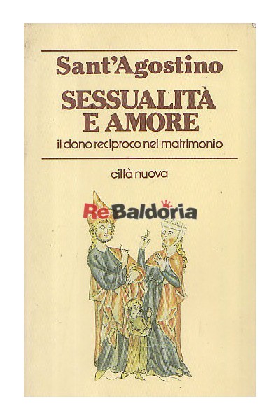 Sant'Agostino - Sessualità e amore il dono reciproco nel matrimonio