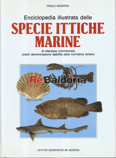 Enciclopedia illustrata delle specie ittiche marine di interesse commerciale aventi denominazione stabilita dalla normativa ita