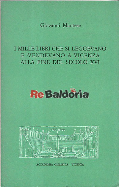 I mille libri che si leggevano e vendevano a Vicenza alla fine del secolo XVI