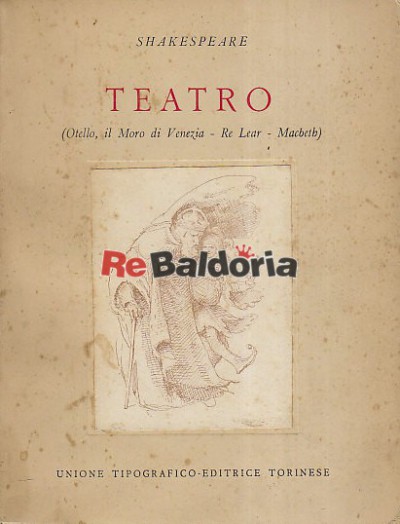 Teatro: Otello, il Moro di Venezia - Re Lear - Macbeth