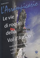 L'arrampicario Le vie di roccia della Val d'Astico