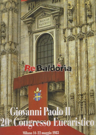 Giovanni Paolo II nel 20° Congresso Eucaristico Milano 14-22 maggio 1983