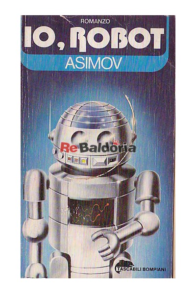 Io, robot - Isaac Asimov - Bompiani - Libreria Re Baldoria