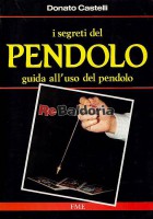 I segreti del pendolo: guida all'uso del pendolo