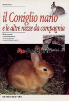 Il coniglio nano e le altre razze da compagnia - Morfologia, comportamento, alimentazione, riproduzione, salute
