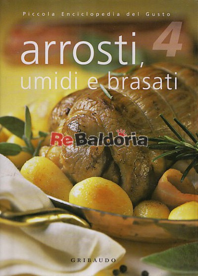 Arrosti, umidi e brasati - Piccola Enciclopedia del Gusto n. 4