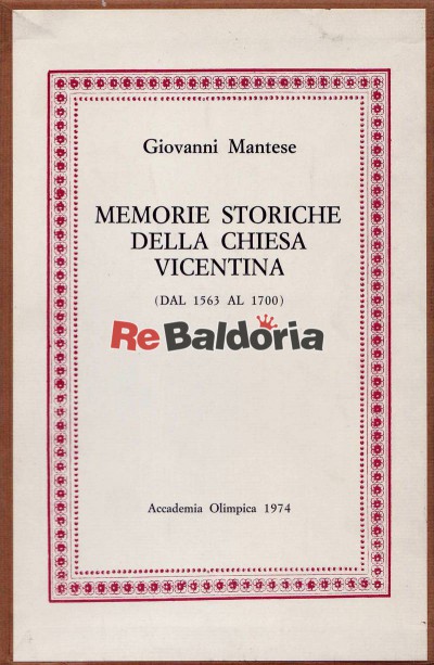 Memorie storiche della chiesa vicentina (dal 1563 al 1700) vol. 1-2