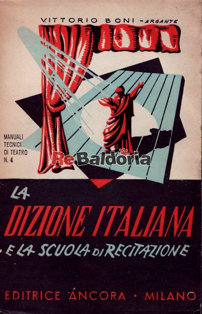 La dizione italiana e la scuola di recitazione - Breve corso completo di dizione ortofonica italiana per attori, cantanti, dici