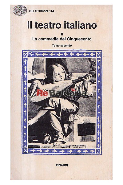 Il teatro italiano - La commedia del Cinquecento - Volume 2°