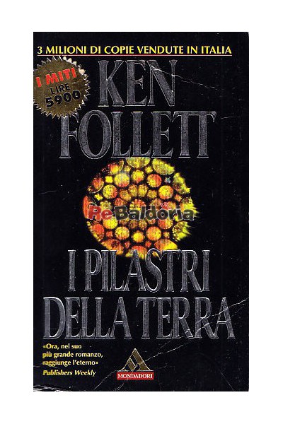 I pilastri della terra - Ken Follett - Arnoldo Mondadori Editore - Libreria  Re Baldoria