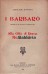 I barbarò - dramma in un prologo e quattro atti Alla città di Roma - Commedia in due atti