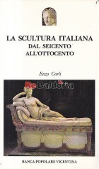 La scultura italiana - Dal seicento all'ottocento