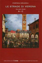 Le strade di Verona - Volume Primo - A-C