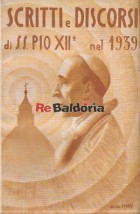 Scritti e Discorsi Di Sua Santità Pio XII Nel 1939