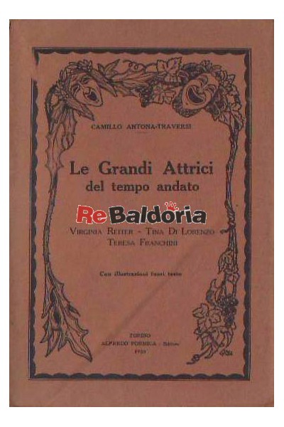 Le Grandi Attrici del Tempo Andato volume 3° Virginia Reiter - Tina Di Lorenzo - Teresa Franchini