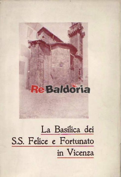 La Basilica dei S.S. Felice e Fortunato in Vicenza