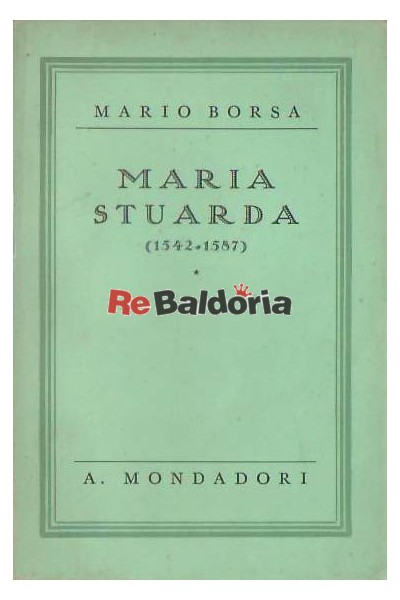 Maria Stuarda (1542 - 1587)