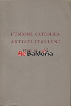 L'unione Cattolica Artisti Italiani fino al 1963