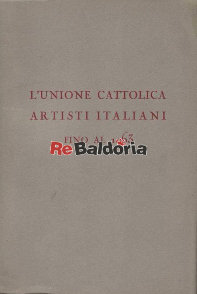 L'unione Cattolica Artisti Italiani fino al 1963