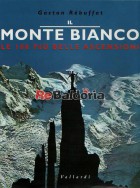 Il Monte Bianco - Le 100 più belle ascensioni