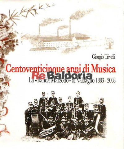 Centoventicinque anni di musica - La Banda Marzotto di Valdagno 1883 - 2008