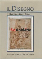 Il Disegno - Le collezioni pubbliche italiane - Parte prima