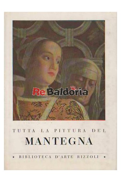 Tutta la pittura del Mantegna