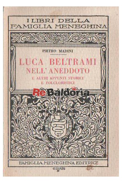 Luca Beltrami nell'aneddoto e altri appunti storici e folcloristici