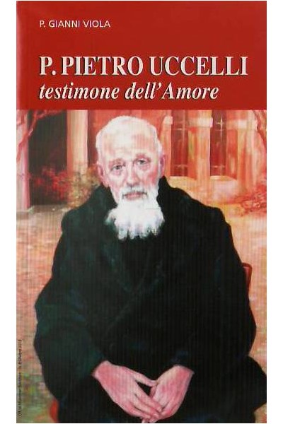 P. Pietro Uccelli testimone dell'amore