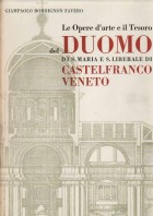 Le Opere d'arte e il Tesoro del Duomo di S. Maria S. Liberato di Castelfranco Veneto
