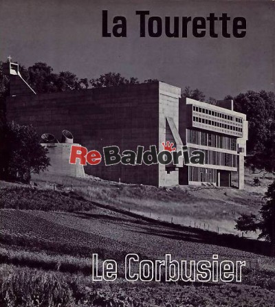 La tourette - The Le Corbusier monastery