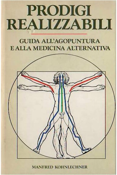 Prodigi realizzabili - Guida all'agopuntura e alla medicina naturale