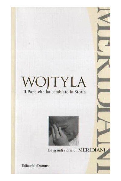Wojtyla - Il Papa che ha cambiato la Storia