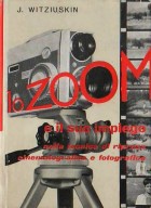 Lo zoom e il suo impiego nella tecnica di ripresa fotografica e cinematografica