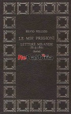 Le mie prigioni Lettere milanesi 1815 - 1821