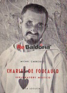 Charles De Foucauld - Esploratore mistico