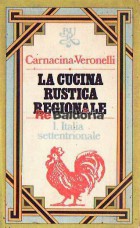 La cucina rustica regionale vol. 1 Italia settentrionale