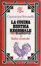 La cucina rustica regionale vol. 2 Italia centrale
